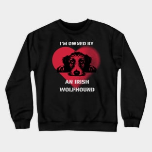 I am Owned by a Irish Wolfhound   Gift for Irish Wolfhound   Lovers Crewneck Sweatshirt